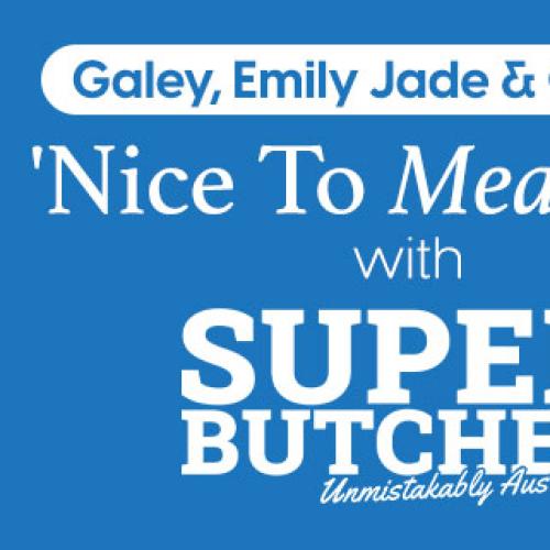 Galey, Emily Jade & Christo’s ‘Nice To Meat You’ with Super Butcher