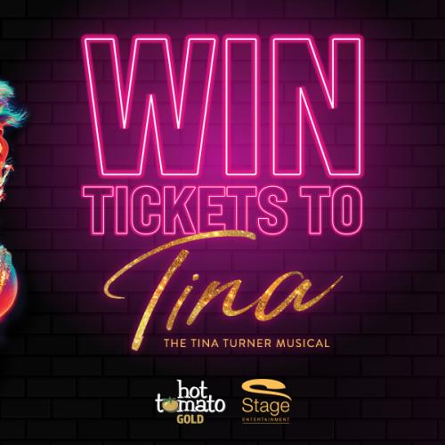 Win tickets to TINA – The Tina Turner Musical with Hot Tomato Gold!