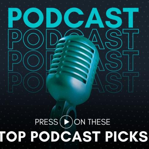 Press Play on These Top Podcast Picks