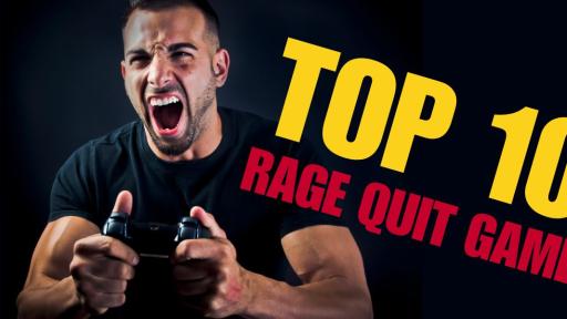 The Top 10 Games that Cause “RAGE QUIT DESTRUCTION” Have been Revealed