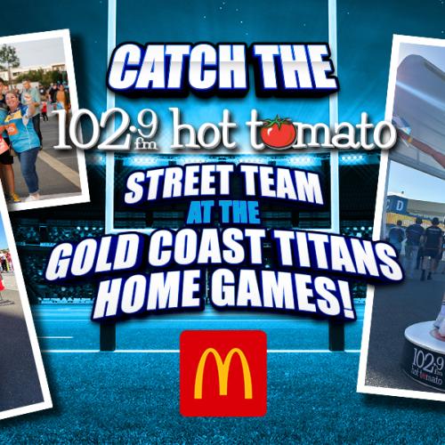 Catch the 1029 Hot Tomato Street Team at the Gold Coast Titans Home Games!